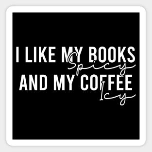 I Like My Books Spicy And My Coffee Icy Magnet